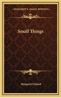 Small Things