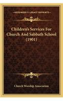 Children's Services for Church and Sabbath School (1901)