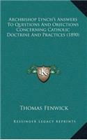 Archbishop Lynch's Answers to Questions and Objections Concerning Catholic Doctrine and Practices (1890)