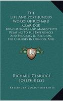 Life and Posthumous Works of Richard Claridge