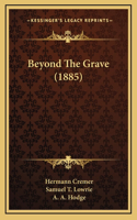 Beyond The Grave (1885)