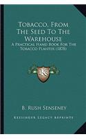Tobacco, From The Seed To The Warehouse