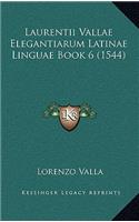 Laurentii Vallae Elegantiarum Latinae Linguae Book 6 (1544)
