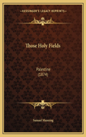 Those Holy Fields: Palestine (1874)