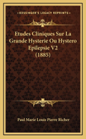 Etudes Cliniques Sur La Grande Hysterie Ou Hystero Epilepsie V2 (1885)