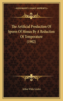 The Artificial Production Of Spores Of Monas By A Reduction Of Temperature (1902)