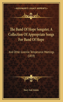 Band Of Hope Songster, A Collection Of Appropriate Songs For Band Of Hope: And Other Juvenile Temperance Meetings (1859)