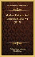 Modern Railway And Steamship Lines V1 (1912)