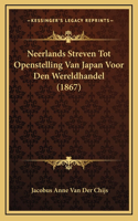 Neerlands Streven Tot Openstelling Van Japan Voor Den Wereldhandel (1867): (Chinese)
