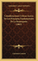 Consideraciones Criticas Acerca De Los Principios Fundamentales De La Homeopatia (1863)