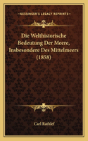 Die Welthistorische Bedeutung Der Meere, Insbesondere Des Mittelmeers (1858)