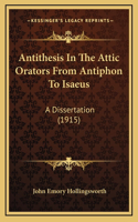Antithesis In The Attic Orators From Antiphon To Isaeus