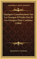 Quelques Considerations Sur Les Groupes D'Ordre Fini Et Les Groupes Finis Continus (1904)