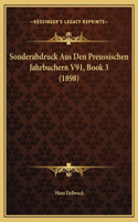 Sonderabdruck Aus Den Preussischen Jahrbuchern V91, Book 3 (1898)