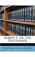 Robert E. Lee, the Southerner