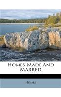 Homes Made And Marred