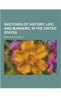 Sketches of History, Life, and Manners, in the United States: (English)