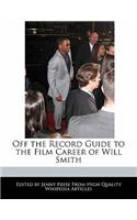 Off the Record Guide to the Film Career of Will Smith