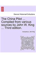 China Pilot ... Compiled from Various Sources by John W. King ... Third Edition.