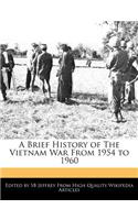 A Brief History of the Vietnam War from 1954 to 1960