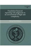 Fraudulent Financial Reporting Risk Judgments in an Environment of High Task Complexity