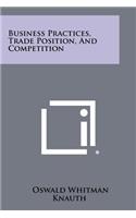 Business Practices, Trade Position, and Competition