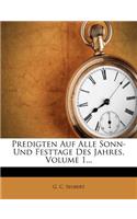 Predigten Auf Alle Sonn- Und Festtage Des Jahres, Volume 1...