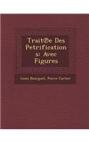 Trait E Des Petrifications: Avec Figures