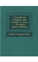 L'Eneide Di Virgilio, del Comm. A. Caro