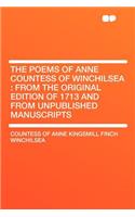 The Poems of Anne Countess of Winchilsea: From the Original Edition of 1713 and from Unpublished Manuscripts