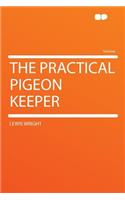 The Practical Pigeon Keeper