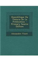 Homiletique Ou Theorie de La Predication - Primary Source Edition