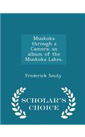 Muskoka Through a Camera; An Album of the Muskoka Lakes. - Scholar's Choice Edition