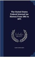 The United States Federal Internal tax History From 1861 to 1871