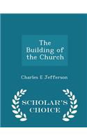 The Building of the Church - Scholar's Choice Edition