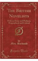 The British Novelists, Vol. 40: With an Essay and Prefaces, Biographical and Critical (Classic Reprint)