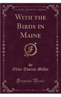 With the Birds in Maine (Classic Reprint): (English)