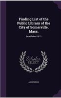 Finding List of the Public Library of the City of Somerville, Mass.: Established 1873(English)