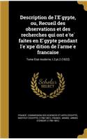 Description de L'e Gypte, Ou, Recueil Des Observations Et Des Recherches Qui Ont E Te Faites En E Gypte Pendant L'e XPE Dition de L'Arme E Franc Aise; Tome Etat Moderne, T.2