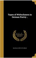 Types of Weltschmerz in German Poetry ..