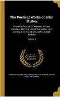 The Poetical Works of John Milton: From the Text of Dr. Newton. in Four Volumes. with the Life of the Author. and a Critique on Paradise Lost by Joseph Addison; Volume 3