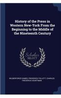 History of the Press in Western New-York From the Beginning to the Middle of the Nineteenth Century