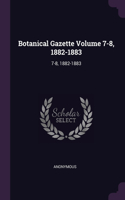 Botanical Gazette Volume 7-8, 1882-1883: 7-8, 1882-1883