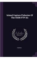 Inland Capture Fisheries of the USSR FTP 311