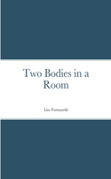 Two Bodies in a Room