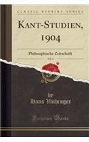 Kant-Studien, 1904, Vol. 9: Philosophische Zeitschrift (Classic Reprint)