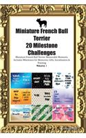 Miniature French Bull Terrier 20 Milestone Challenges Miniature French Bull Terrier Memorable Moments.Includes Milestones for Memories, Gifts, Socialization & Training Volume 1