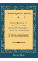 Senate Journal of the Nineteenth Legislative Assembly of the State of Montana: Held at Helena, the Seat of Government of Said State, Commencing January 5th, 1925, and Ending March 5th, 1925 (Classic Reprint)