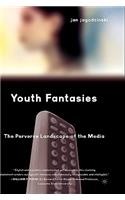 Youth Fantasies: The Perverse Landscape of the Media