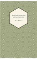 What Are We To Do With Our Lives?